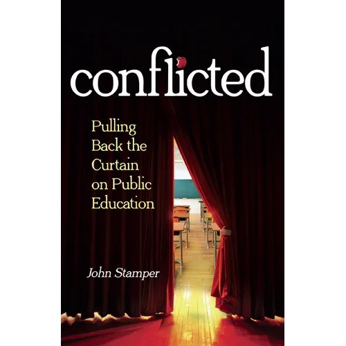 Conflicted: Pulling Back the Curtain on Public Education