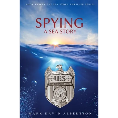 Spying: A Sea Story: A Sea Story