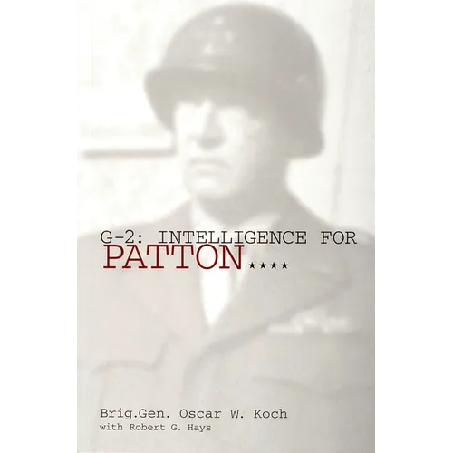 G-2: Intelligence for Patton: Intelligence for Patton