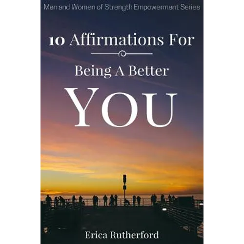 10 Affirmations For Being A Better You