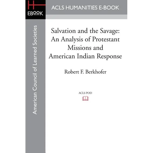 Salvation and the Savage: An Analysis of Protestant Missions and American Indian Response