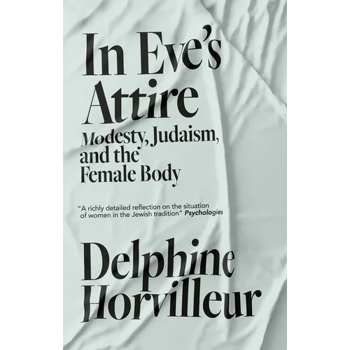 In Eve's Attire: Modesty, Judaism and the Female Body
