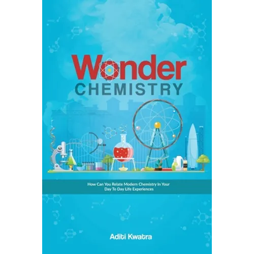 Wonder Chemistry: How can you relate Chemistry in your day to day life experiences?