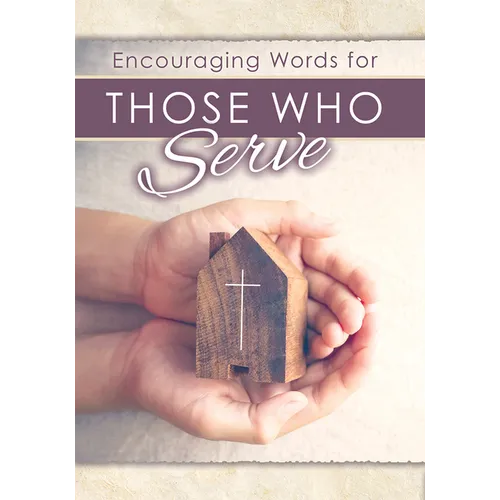 Encouraging Words for Those Who Serve (Pk of 6)