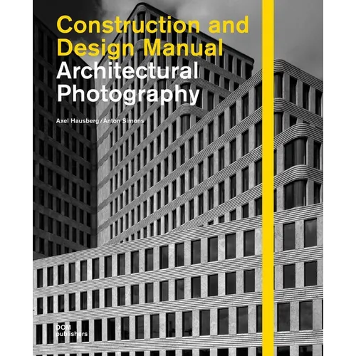 Architectural Photography: Construction and Design Manual