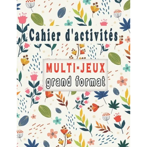 Cahier d'activités: Multi-Jeux grand format, Variété d'énigmes adultes - Mots Mêlés, Sudoku et Mots brouillés, pour améliorer votre mémoir