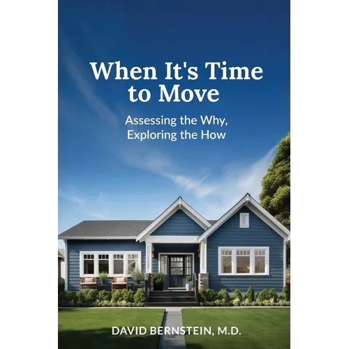 When It's Time to Move: Assessing the Why, Exploring the How