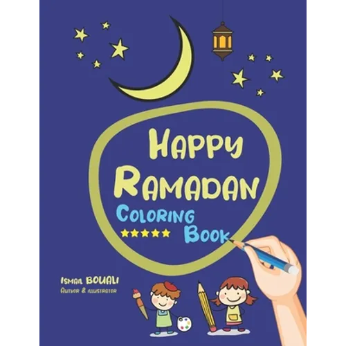 Happy Ramadan Coloring Book: Coloring Book For Toddler from 3 To 12 years, Get to know Ramadan the holy month and enjoy easy, simple, large colorin
