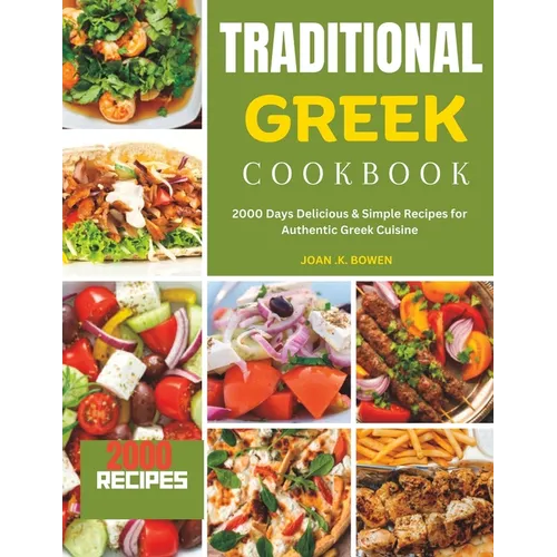 Traditional Greek Cookbook: 2000 Days Delicious & Simple Recipes for Authentic Greek Cuisine