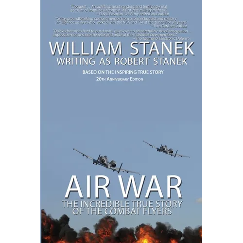 Air War The Incredible True Story of the Combat Flyers