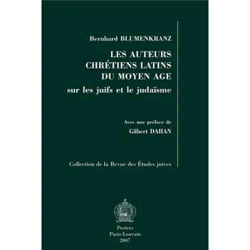 Les Auteurs Chretiens Latins Du Moyen Age Sur Les Juifs Et Le Judaisme