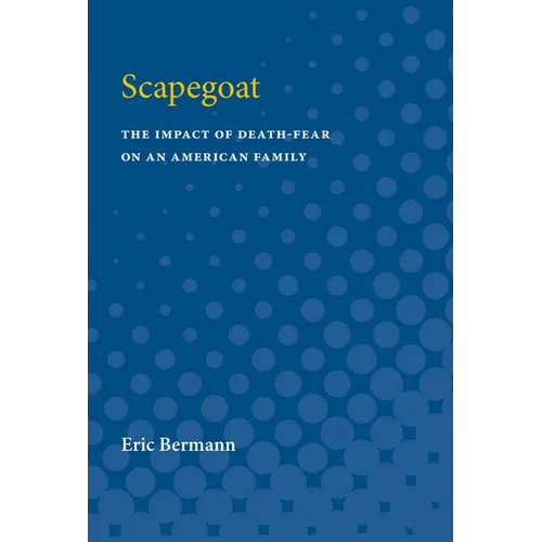 Scapegoat: The Impact of Death-Fear on an American Family