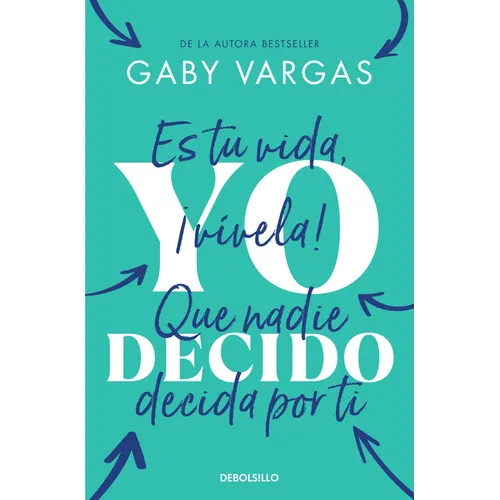 Yo Decido. Es Tu Vida, ¡Vívela! Que Nadie Decida Por Ti / I Decide