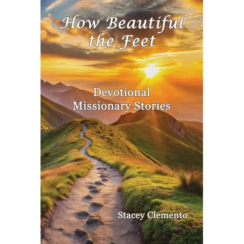 How Beautiful the Feet: Devotional Missionary Stories