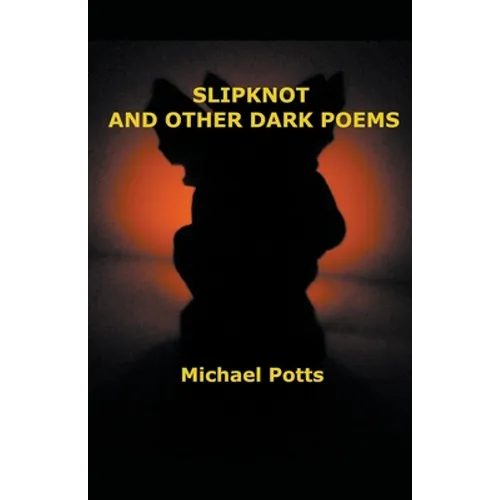 Slipknot and Other Dark Poems