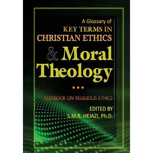 A Glossary of Christian Ethics and Moral Theology: Textbook on Religious Ethics