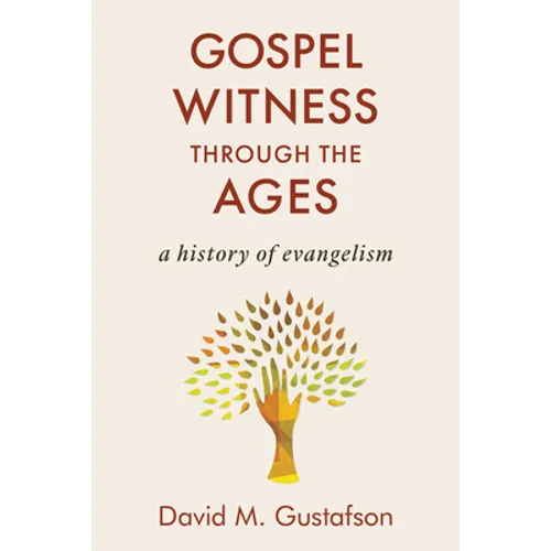 Gospel Witness Through the Ages: A History of Evangelism