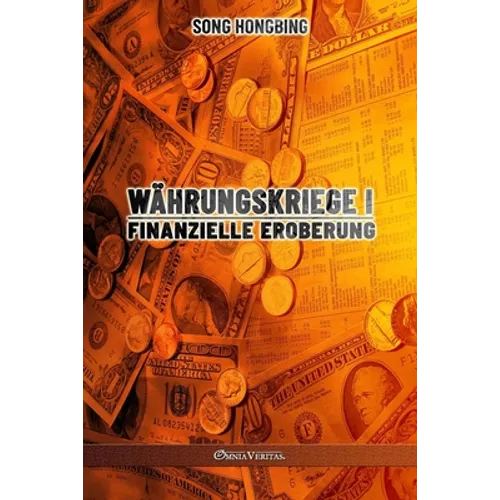 Währungskrieg I: Finanzielle Eroberung