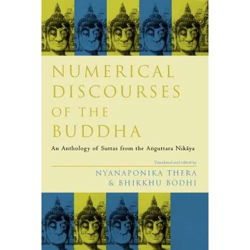 Numerical Discourses of the Buddha: An Anthology of Suttas from the Anguttara Nikaya
