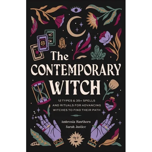 The Contemporary Witch: 12 Types & 35+ Spells and Rituals for Advancing Witches to Find Their Path [Witches Handbook, Modern Witchcraft, Spells, Ritua