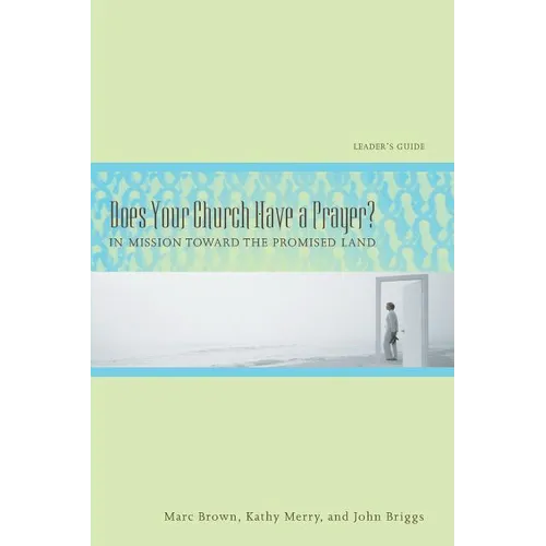 Does Your Church Have a Prayer? Leader's Guide: In Mission Toward the Promised Land