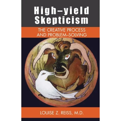 High-Yield Skepticism: The Creative Process and Problem Solving