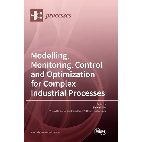 Modelling, Monitoring, Control and Optimization for Complex Industrial Processes