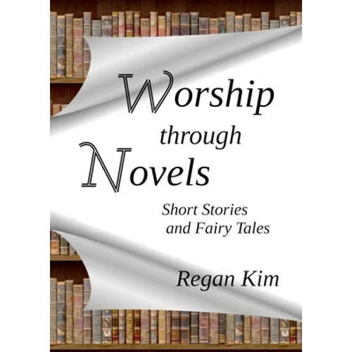 Worship Through Novels: Short Stories and Fairy Tales