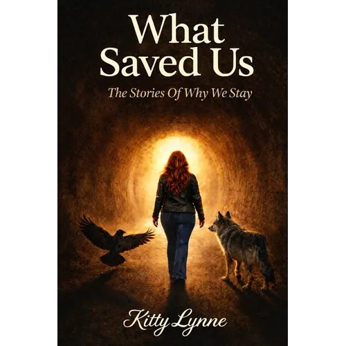 What Saved Us: The Stories of Why We Stay