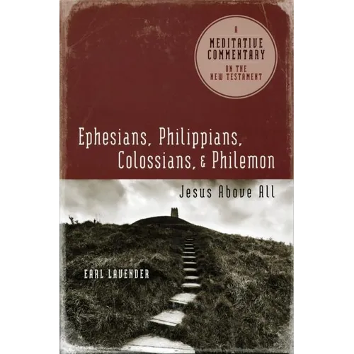 MC: Ephesians, Philippians, Colossians, Philemon: Jesus Above All