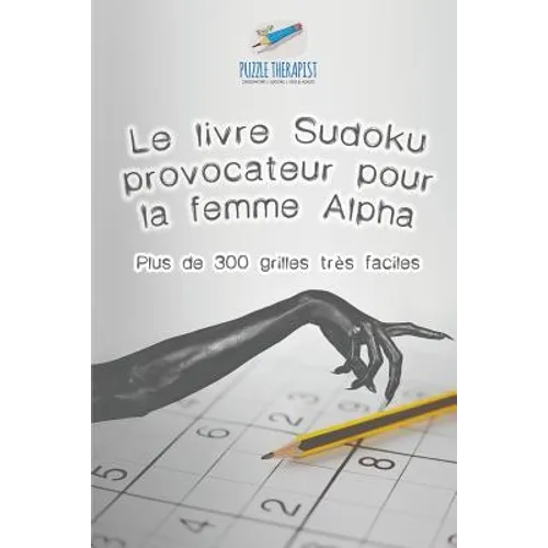 Le livre Sudoku provocateur pour la femme Alpha Plus de 300 grilles très faciles