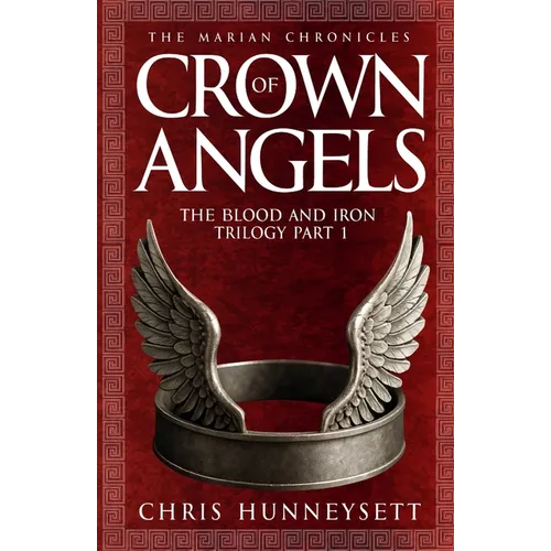 Crown of Angels: The Blood and Iron Trilogy Part 1