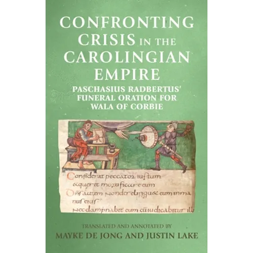 Confronting Crisis in the Carolingian Empire: Paschasius Radbertus' Funeral Oration for Wala of Corbie