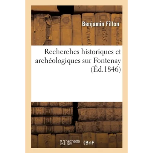 Recherches Historiques Et Archéologiques Sur Fontenay