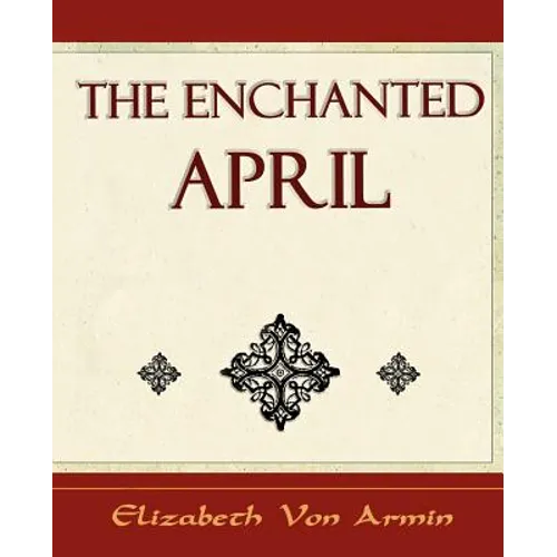 The Enchanted April - Elizabeth Von Armin