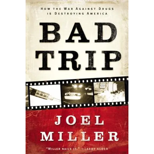 Bad Trip: How the War Against Drugs Is Destroying America