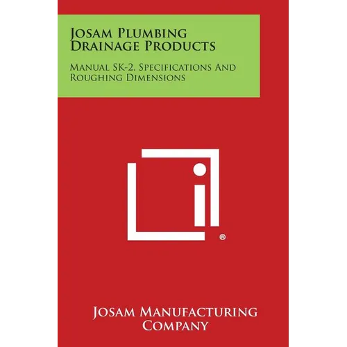 Josam Plumbing Drainage Products: Manual Sk-2, Specifications and Roughing Dimensions