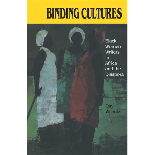 Binding Cultures: Black Women Writers in Africa and the Diaspora