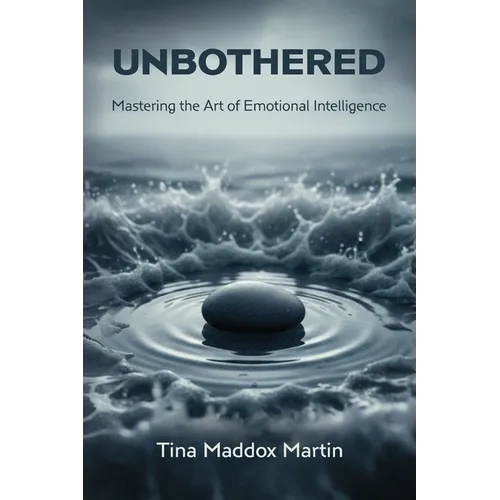Unbothered, Mastering the Art of Emotional Intelligence