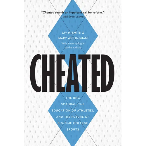 Cheated: The Unc Scandal, the Education of Athletes, and the Future of Big-Time College Sports