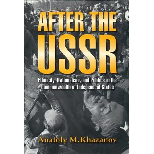 After the USSR: Ethnicity, Nationalism, and Politics in the Commonwealth of Independent States