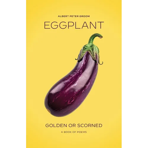 Eggplant: Golden or Scorned