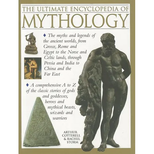 The Ultimate Encyclopedia of Mythology: An A-Z Guide to the Myths and Legends of the Ancient World
