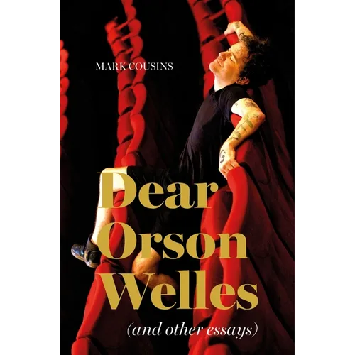 Dear Orson Welles and Other Essays