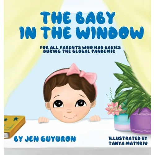 The Baby In The Window: For All Parents Who Had Babies During The Global Pandemic