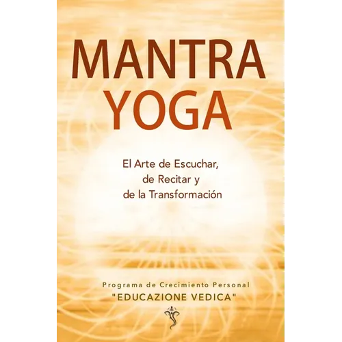 Mantra Yoga: El Arte de Escuchar, de Recitar y de la Transformación