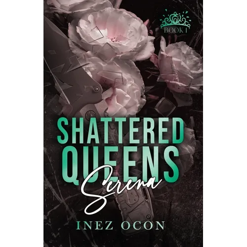 Shattered Queens Series: Serena: Serena: Serena
