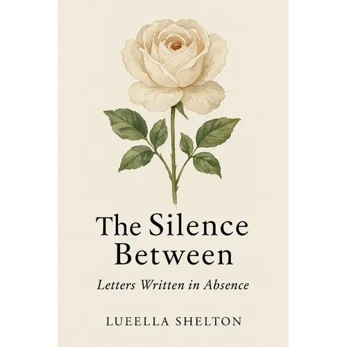 The Silence Between: Letter Written in Absence