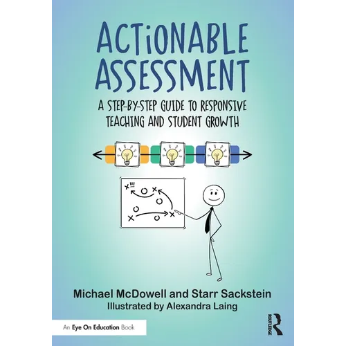Actionable Assessment: A Step-by-Step Guide to Responsive Teaching and Student Growth