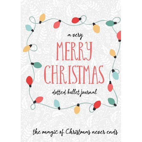 A Very Merry Christmas Dotted Bullet Journal: Cheaper and More Useful than a Card! (Holly) Medium A5 - 5.83X8.27